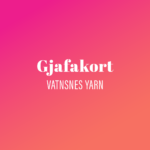 Gjafakort hjá Vatnsnes Yarn